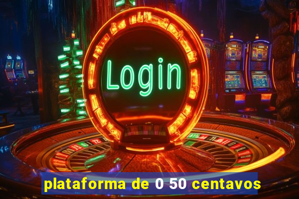 plataforma de 0 50 centavos